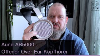 Aune AR5000 im Test  Offener Over Ear Kopfhörer  300€ und richtig krass [upl. by Lartnom124]