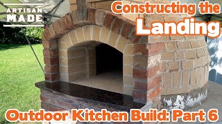 How to build a Brick Pizza Oven  Outdoor Kitchen Build  Part 6 How to Build the Landing [upl. by Ripp]