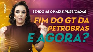 Retrospectiva do GT da Petrobrás  Vamos ler juntos as 9 atas publicadas [upl. by Haakon]