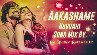 Aakashame Nuvvani New Trending Love Song Dj Mix By Dj Bunny Balampally Dj Kumar Arepally [upl. by Kingston]