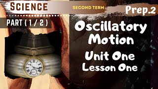 Science  Prep2  Unit 1 Lesson 1  Part 1  Oscillatory Motion [upl. by Aziza]