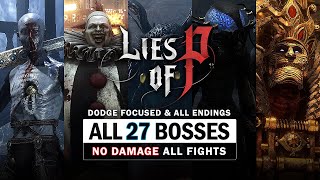 Lies of P  All 27 Boss Fights No Damage  Dodging Focused amp All 3 Endings [upl. by Autrey]