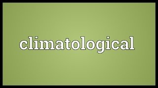 Climatological Meaning [upl. by Raoul]