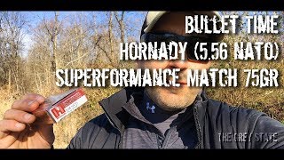 Bullet Time  Hornady Superformance Match 75 gr 556 Chronographed [upl. by Dawaj]