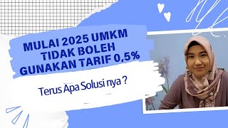 Bagaimana Perhitungan Pajaknya Karena Tahun 2025 UMKM Tidak Bisa Gunakan Tarif 05 [upl. by Aerdnuahs]