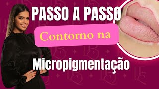 Micropigmentação Labial Passo a Passo do Contorno [upl. by Ettenrahs871]