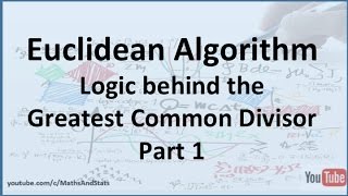 Euclidean Algorithm Logic behind the Greatest Common Divisor Calculation  Part 1 [upl. by Aicilaana]