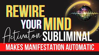 Rewire Your Mind To Manifest Automatically  WORKS FAST ⚡️ Belief Transformer Subliminal [upl. by Bertsche]