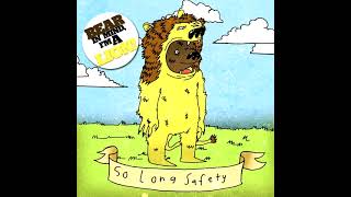 So Long Safety  Bear In Mind Im A Lion 2008 [upl. by Nwahsyd162]