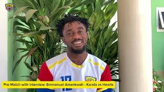 Prematch interview  Emmanuel Amankwah  Karela vs Hearts [upl. by Nisay]