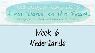 Week 6 NL  Last dance on the beach  Scheepjes CAL 2016 Nederlands [upl. by Ardnikat]