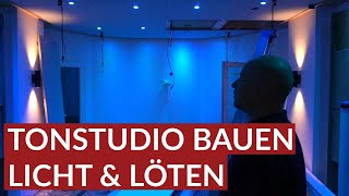 Tonstudio bauen  Licht amp Löten  Teil 8 [upl. by Yhtimit]