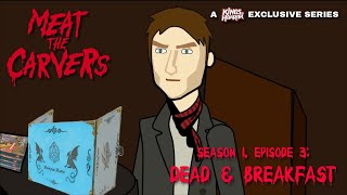 Meat The Carvers Dead amp Breakfast 📽️ Season 1 Episode 3  A KOH Exclusive Series  ANIMATED HORROR [upl. by Eel]