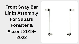 Front Sway Bar Links Assembly For Subaru Forester amp Ascent 20192022 [upl. by Deeraf281]