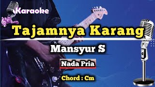 Tajamnya Karang  Mansyur S Karaoke dangdut Nada pria [upl. by Engleman]