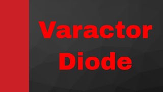 Varactor Diode Symbol Basics Structure Working Characteristics amp Applications Explained [upl. by Tor]