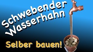 Schwebender Wasserhahn  einfach SELBER BAUEN [upl. by Wong]