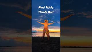 Muck Sticky  ‘Florida Man’ [upl. by Atinrev649]