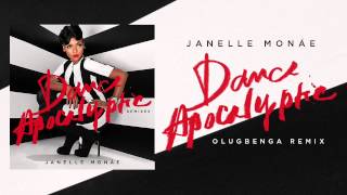 Janelle Monáe  Dance Apocalyptic Olugbenga Remix [upl. by Canty644]