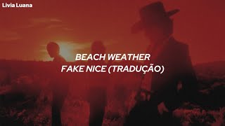 Beach Weather  Fake Nice TraduçãoLegendado [upl. by Nemzzaj623]