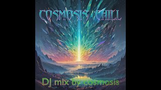 Cosmosis Chill DJ Set  Mixed by Billy Cosmosis [upl. by Carilyn]