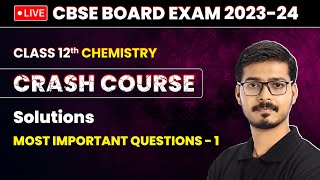 Solutions  Most Important Questions Part 1  Class 12 Chemistry Crash Course Chapter 1  LIVE [upl. by Ahsaek]