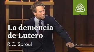 La demencia de Lutero La santidad de Dios con RC Sproul [upl. by Kusin]