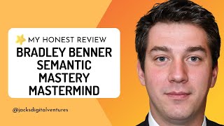 Bradley Benner Semantic Mastery MasterMIND Review [upl. by Teri]