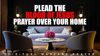 Plead The Blood Of Jesus Over Your Home  Play This And Allow The Blood Of Jesus To Cover Your Home [upl. by Ansilma]