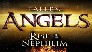 Fallen Angels Rise of the Nephilim [upl. by Eudosia]