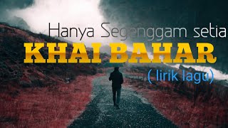 Hanya Segenggam setia  lirik lagu  KHAI BAHAR  REUPLOAD MUSIK CHANNEL [upl. by Sherwynd]