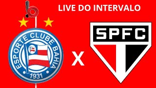 LIVE DO INTERVALO COM O BAROLO  BAHIA X SÃO PAULO  BRASILEIRÃO [upl. by Kittie]