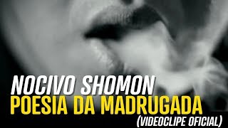 Nocivo Shomon  Poesia da Madrugada Video Clip Oficial [upl. by Atena]