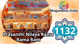 1132  Prasanthi Nilaya Rama Rama Ram  BhajanBliss Daily [upl. by Whiting]