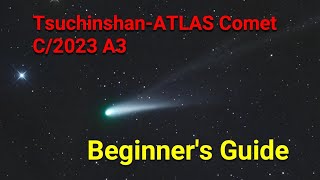 Beginners Guide to Observing the C2023 A3 TsuchinshanATLAS Comet [upl. by Annua]