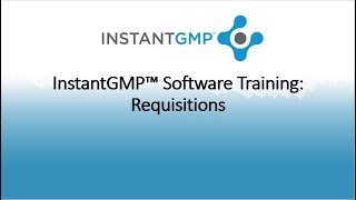 InstantGMP™ Software Training Requisitions [upl. by Madonia]