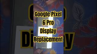 My Google Pixel 6 Pro Display Replacement [upl. by Elleon]