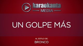 Karaokanta  Bronco  Un golpe más [upl. by Neztnaj798]