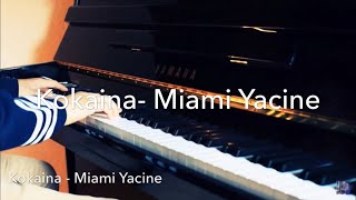 KOKAINA  MIAMI YACINE Piano cover Full HD [upl. by Natty859]