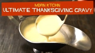 Ultimate Thanksgiving Gravy  MDRN KTCHN [upl. by Eddy]