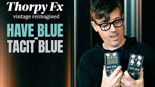 Thorpy FX Vintage Reimagined  Have Blue amp Tacit Blue [upl. by Ramona]