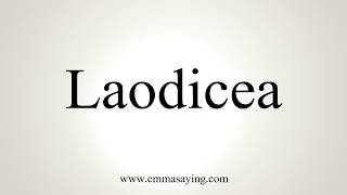 How To Pronounce Laodicea [upl. by Sharity]