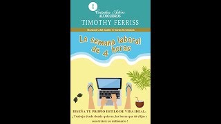 La Semana Laboral de 4 Horas  Timothy Ferris [upl. by Felske262]