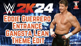 WWE2K24 Eddie Guerrero Entrance  Gangsta Lean Custom Entrance Theme Edit [upl. by Ardnasirk]