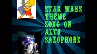 How To Play Star Wars Theme Song On Alto Saxophone [upl. by Sulohcin]