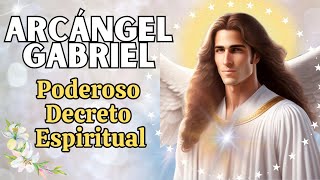 Poderoso Decreto Espiritual para invocar al Arcángel Gabriel [upl. by Ferullo]