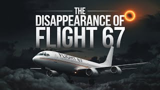 The Mysterious Disappearance of Flight 67  Unrevealed Facts [upl. by Heim]