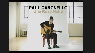 Paul Cargnello  Une Rose Noire [upl. by Odlaniger362]