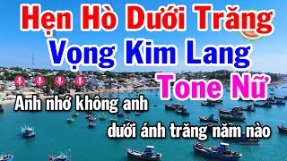 Karaoke Vọng Kim Lang  Hẹn Hò Dưới Trăng Tone Nữ [upl. by Natiha]