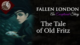 Fallen London The Tale of Old Fritz [upl. by Voletta]